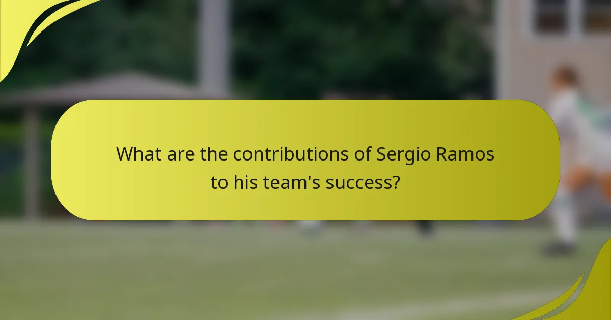 Was sind die Beiträge von Sergio Ramos zum Erfolg seines Teams?