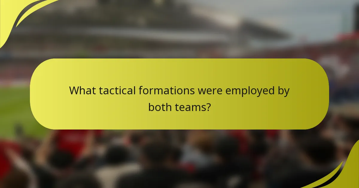 Welche taktischen Formationen wurden von beiden Teams eingesetzt?