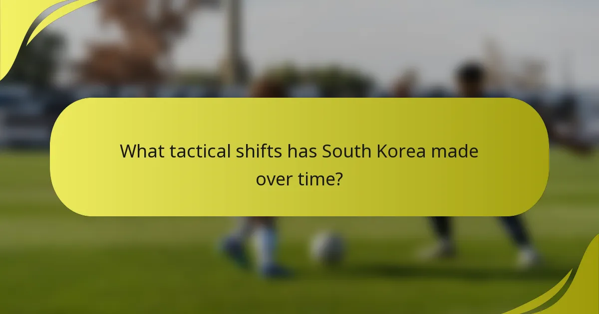 Welche taktischen Veränderungen hat Südkorea im Laufe der Zeit vorgenommen?