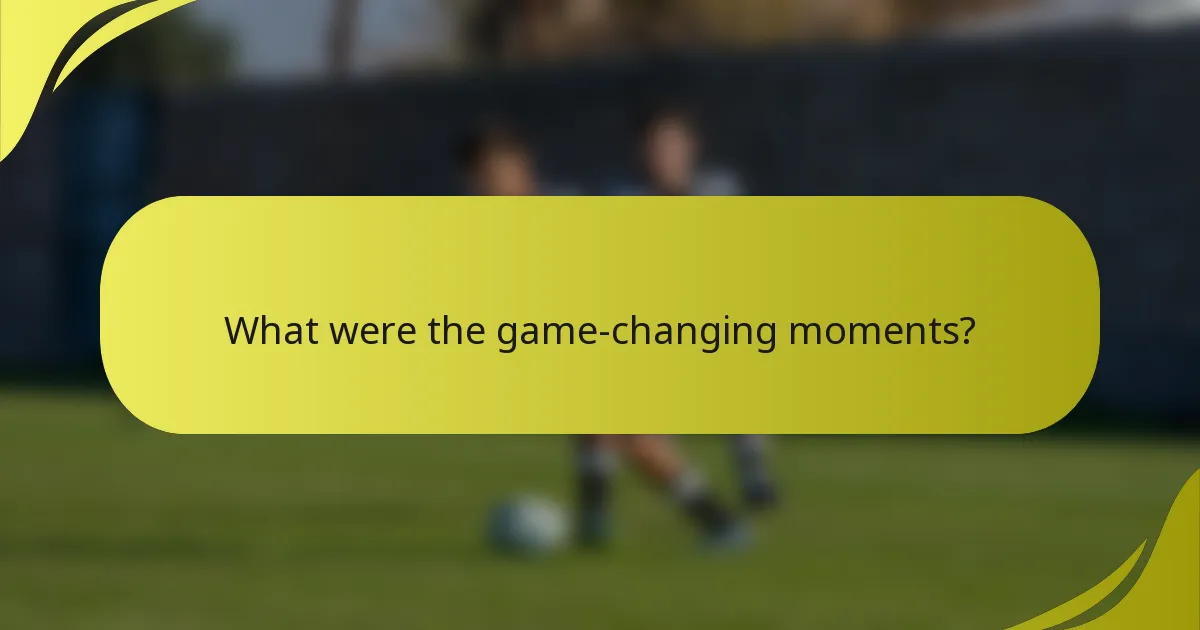 Was waren die spielverändernden Momente?