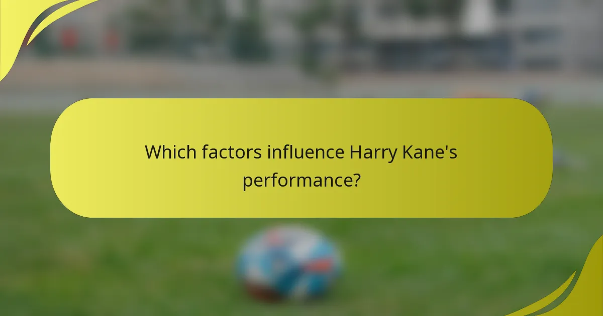 Welche Faktoren beeinflussen Harry Kanes Leistung?